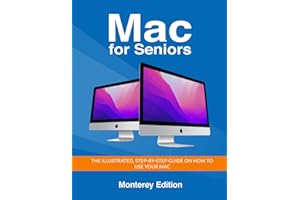 Mac for Seniors: The illustrated, Step-by-step guide on how to use your Mac