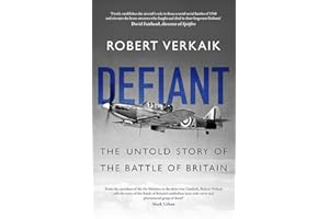 Defiant: The Battle of Britain’s Forgotten Fighter