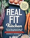 Real Fit Kitchen: Fuel Your Body, Improve Energy, and Increase Strength with Every Meal by Tara Mardigan R.D., Kate Weiler C.H.C.