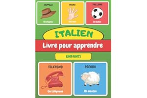 ITALIEN Livre Pour Apprendre Enfants: Imagier Bilingue - Apprentissage Facile de l'Italien plus de 116 mots - Cahier d'activi