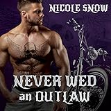 Never Wed an Outlaw: Deadly Pistols MC Romance (Outlaw Love) Series, Book 4