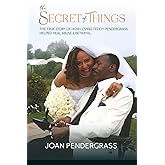 The Secret of Things: The True Story of How Loving Teddy Pendergrass Helped Heal Abuse and Betrayal