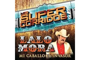 Super Corridos: Mi Caballo El Invasor