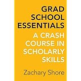 Grad School Essentials: A Crash Course in Scholarly Skills
