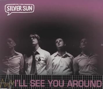 I Ll See You Around Silver Sun Amazon De Musik I'd like to say i'll see you around but i know it's the not the truth. amazon de
