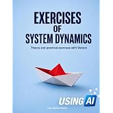 Theory and Practical Exercises of System Dynamics (System Dynamics Modeling with Vensim)