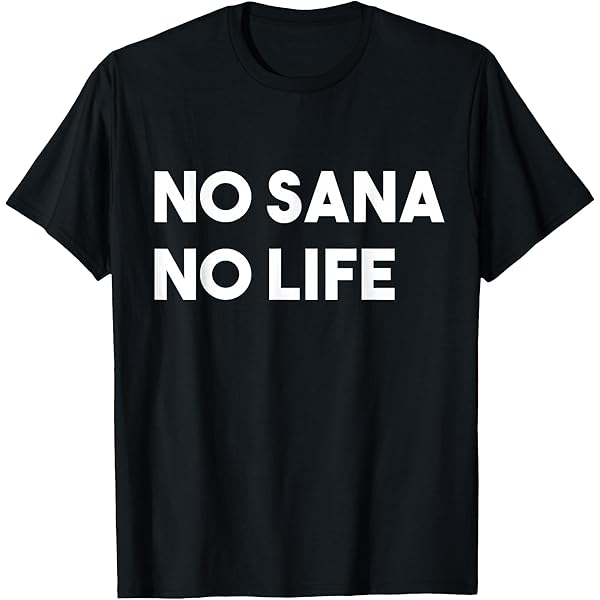 Amazon.com: No Sana No Life Tee Shirt T-Shirt : Clothing, Shoes