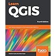 Learn QGIS: Your step-by-step guide to the fundamental of QGIS 3.4, 4th Edition