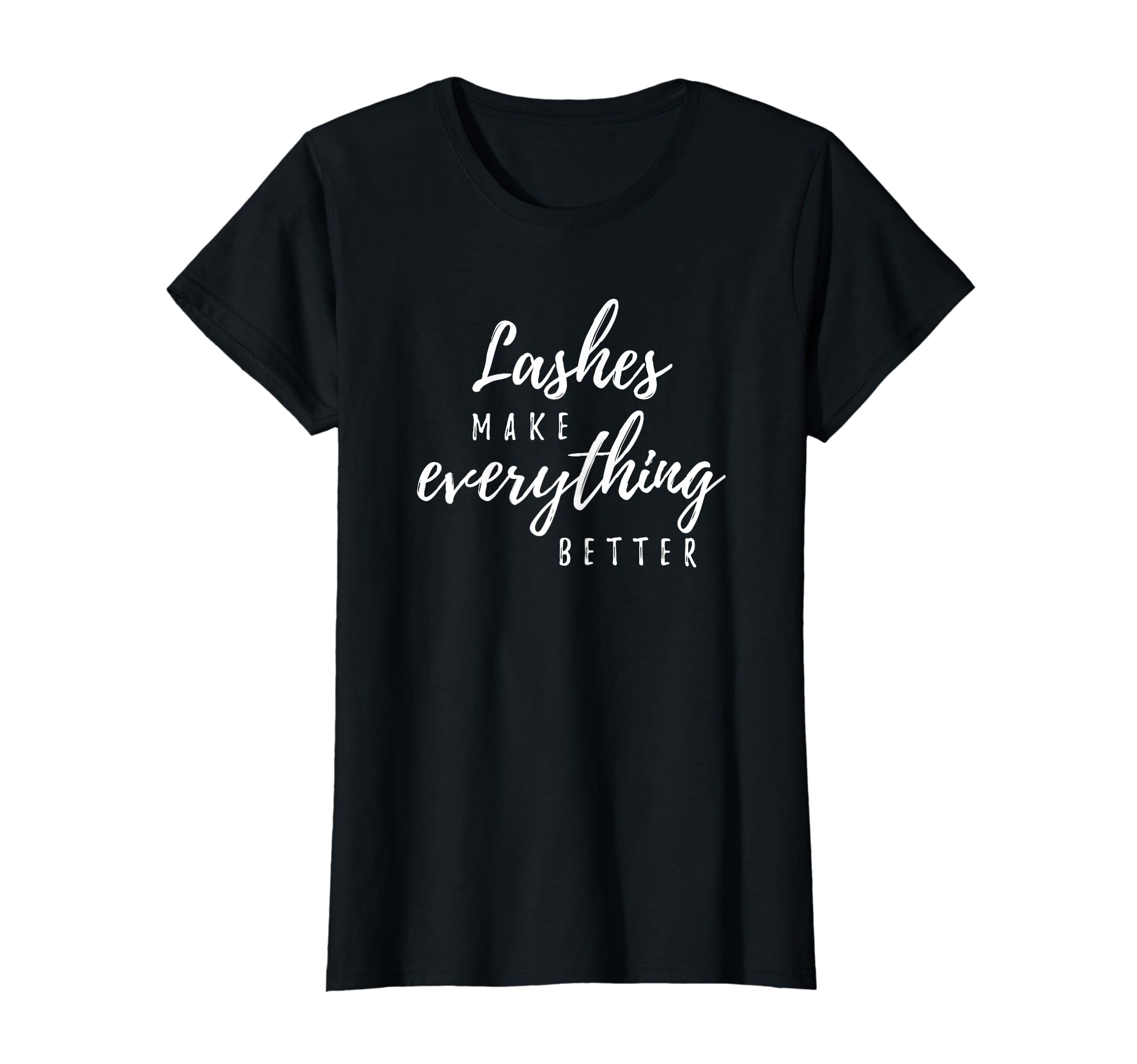 Womens Cute Lashes Make Everything Better T-Shirt For Stylists T-Shirt