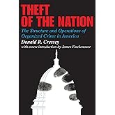 Theft of the Nation: The Structure and Operations of Organized Crime in America
