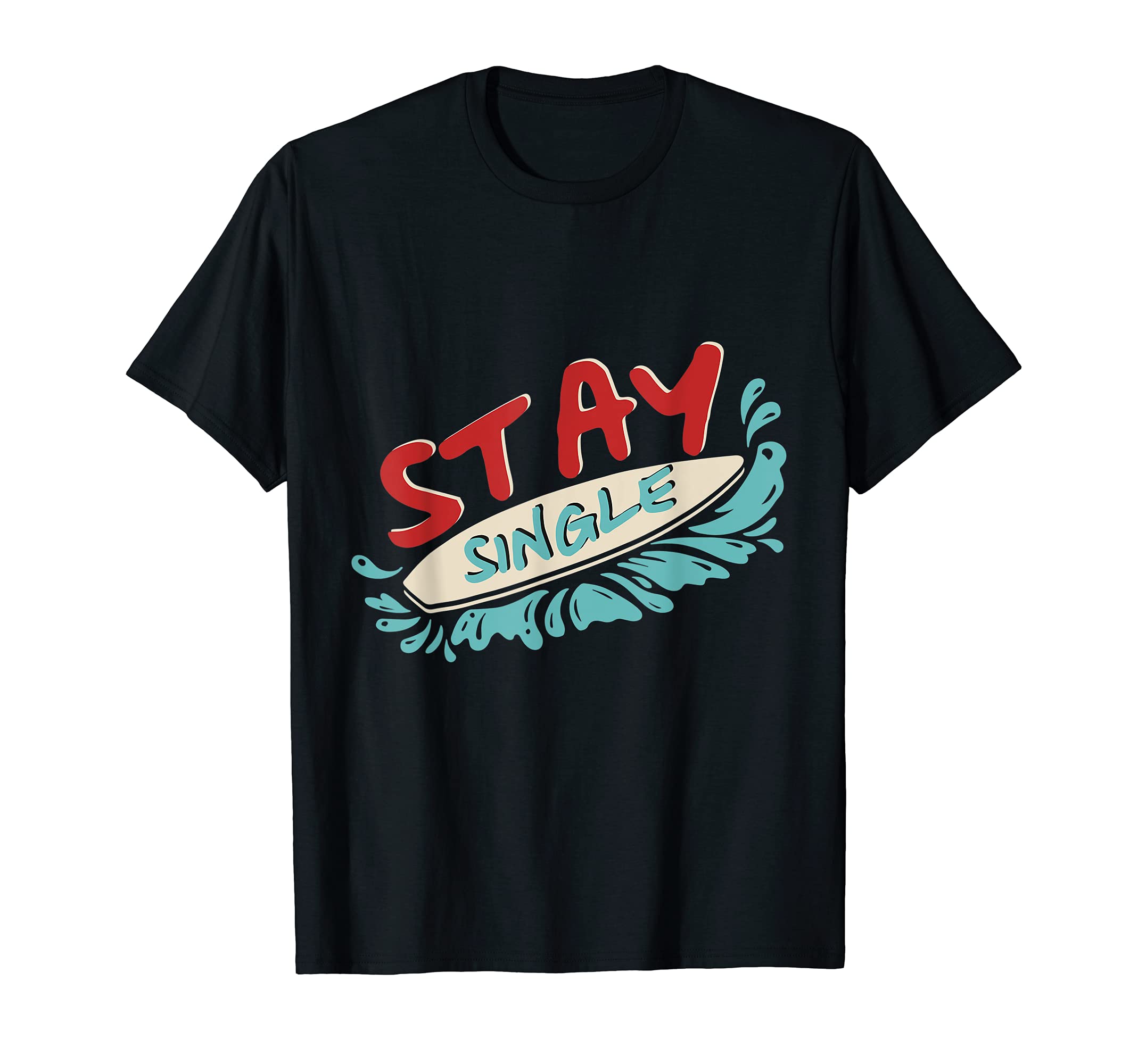 Stay Single Fin Surfboard Beach Surf Professional Surfer T-Shirt