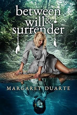 Between Will And Surrender A Paranormal Adventure Of