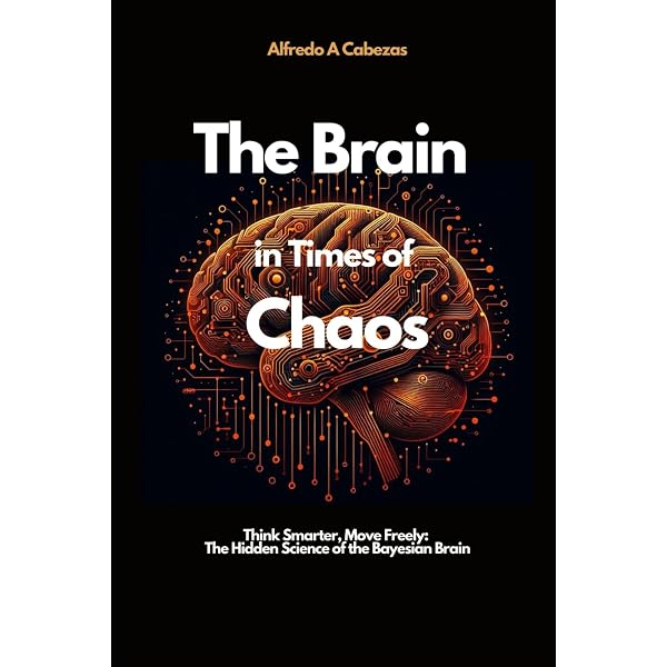 The Brain in Times of Chaos: Think Smarter, Move Freely: The