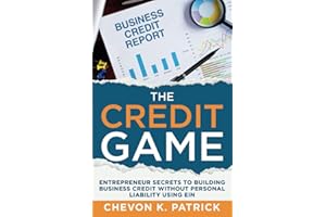 The Credit Game: Entrepreneur Secrets to Building Business Credit Without Personal Liability Using EIN (The Credit Game Series)