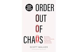 Order out of Chaos: Win Every Negotiation, Thrive in Adversity, and Become a World-Class Communicator