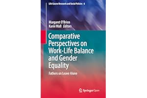Comparative Perspectives on Work-Life Balance and Gender Equality: Fathers on Leave Alone (Life Course Research and Social Po