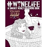 Wine Life: A Snarky Adult Colouring Book (#LIFE Coloring Books for Grown-Ups)