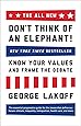 The ALL NEW Don't Think of an Elephant!: Know Your Values and Frame the Debate