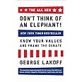 The ALL NEW Don't Think of an Elephant!: Know Your Values and Frame the Debate
