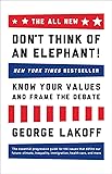 The ALL NEW Don't Think of an Elephant!: Know Your Values and Frame the Debate
