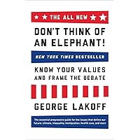 The ALL NEW Don't Think of an Elephant!: Know Your Values and Frame the Debate