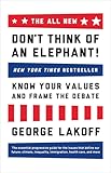 The ALL NEW Don't Think of an Elephant!: Know Your Values and Frame the Debate