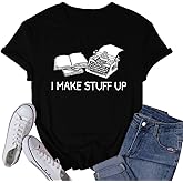 VQD Reading Shirt for Women I Make Stuff Up Writer Writing Book Tshirts Author Novelist Typewriter Poet Novel Tee Tops