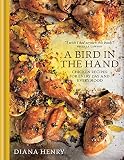 A Bird in the Hand: Chicken recipes for every day and every mood by Diana Henry