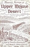 Romantic Heritage of Upper Mojave Desert A Saga of Pioneer Discoveries and Modern Achievements