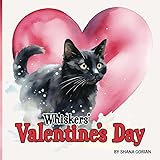 Whiskers' Valentine's Day: A story of friendship (A Cat Named Whiskers)