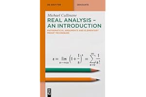 Real Analysis - An Introduction: Mathematical Arguments and Elementary Proof Techniques