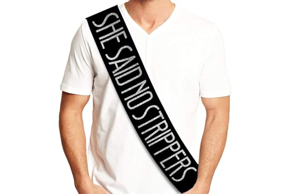 She Said No Strippers Groom Sash - Funny Bachelor Party Sash for Him Bachelor Party Accessories, Photo Props and Groom Gifts