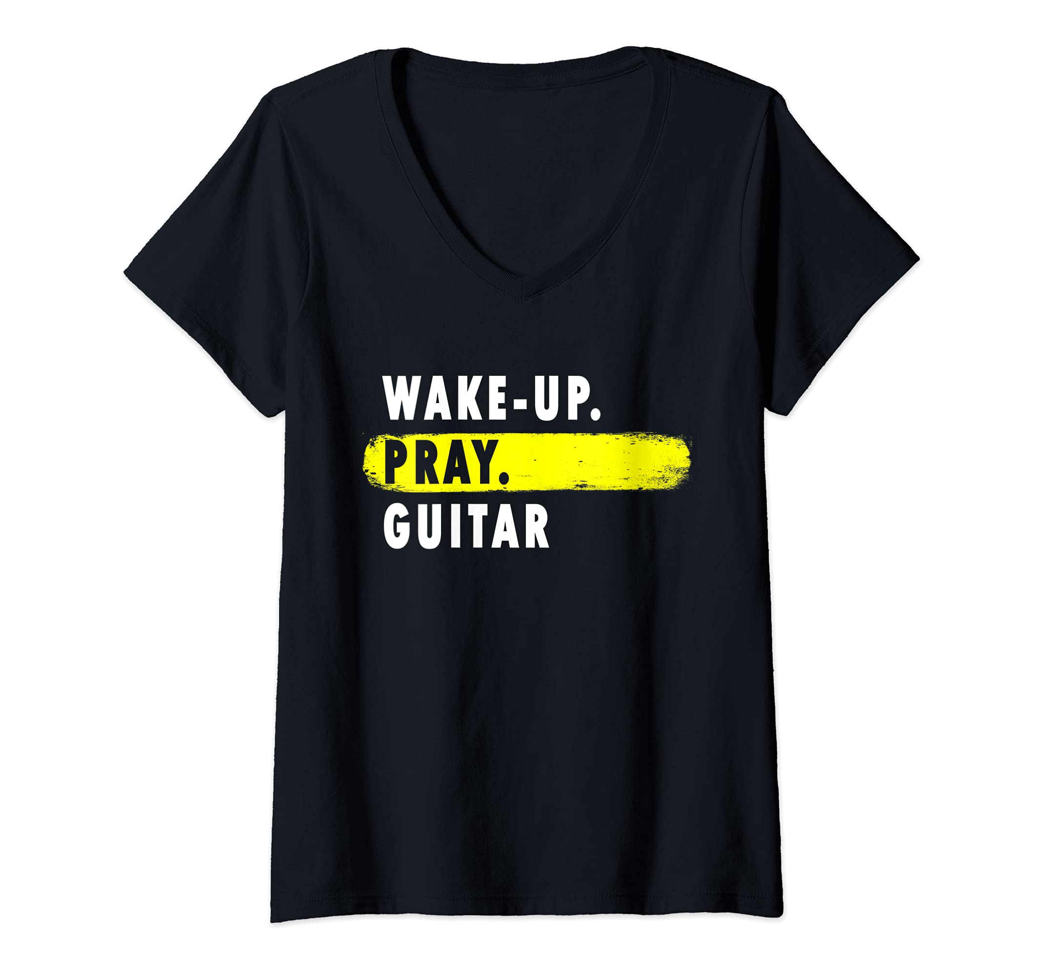 Womens Wake Up, Pray, Guitar - Novelty Hobby V-Neck T-Shirt