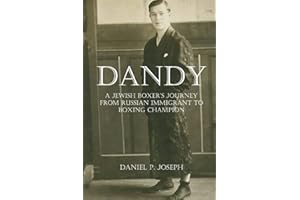 Dandy: A Jewish Boxer's Journey From Russian Immigrant To Boxing Champion