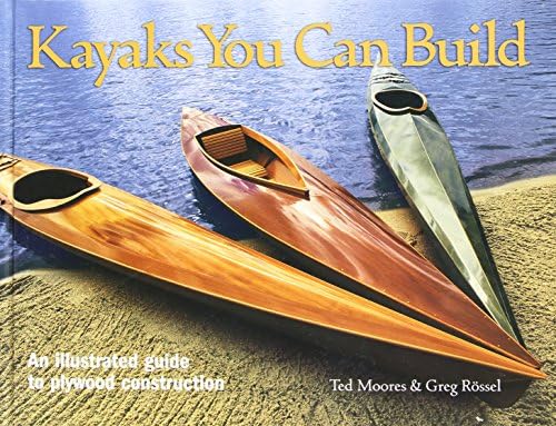 Kayaks You Can Build: An Illustrated Guide to Plywood Construction