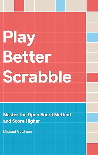 Download Play Better Scrabble: Master the Open Board Method and Score Higher (English Edition) PDF