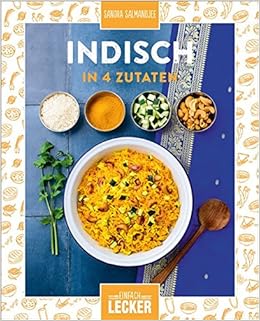 Einfach Lecker Indisch In 4 Zutaten Amazon De Salmandjee Sandra Bucher