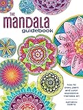 The Mandala Guidebook: How to Draw, Paint and Color Expressive Mandala Art by 
