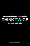 Think Twice: Harnessing the Power of Counterintuition