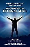 Transforming the Eternal Soul - Further Insights