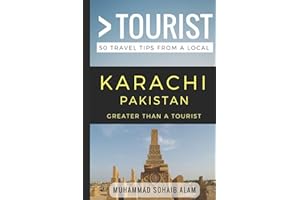Greater Than a Tourist- Karachi Pakistan: 50 Travel Tips from a Local