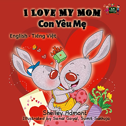 I Love My Mom (bilingual vietnamese children's books, vietnamese kids books, vietnamese for kids, vietnamese for beginners) (English Vietnamese Bilingual Collection)
