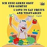 Ich esse gerne Obst und Gemüse I Love to Eat Fruits and Vegetables (German English Bilingual Collection) (German Edition)
