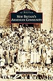 New Britain's Armenian Community by Jennie Garabedian