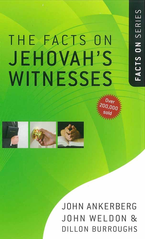 The Facts On Jehovah S Witnesses The Facts On Series Ankerberg John Weldon John Burroughs Dillon 9780736922159 Amazon Com Books