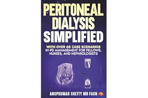 Peritoneal Dialysis Simplified: With Over 65 Case Scenarios in PD Management for Fellows, Nurses, and Nephrologists