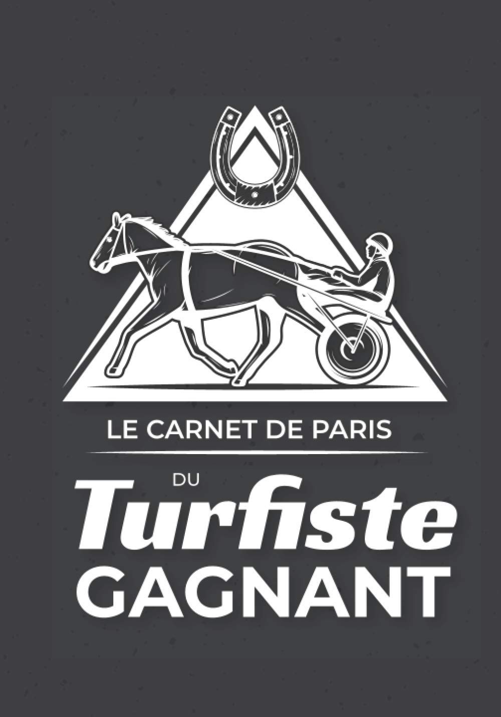 Le Carnet De Paris Du Turfiste Gagnant Journal De Bord Avec 100 Feuilles De Suivi A Completer Notez Jour Apres Jours Vos Analyses Mises Et Vos Et Passionnes De Turf