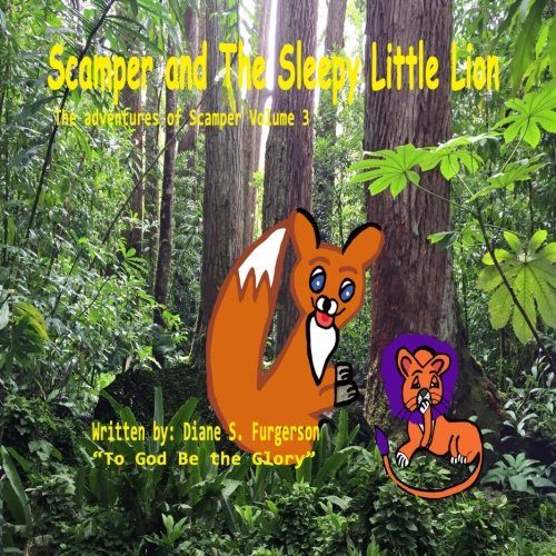 Scamper and the Sleepy Little Lion: The Adventures of Scamper (Volume 3)