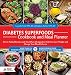 Diabetes Superfoods Cookbook and Meal Planner: Power-Packed Recipes and Meal Plans Designed to Help by