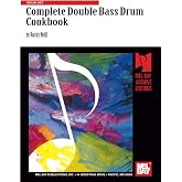 Complete Double Bass Drum Cookbook: Drum Set